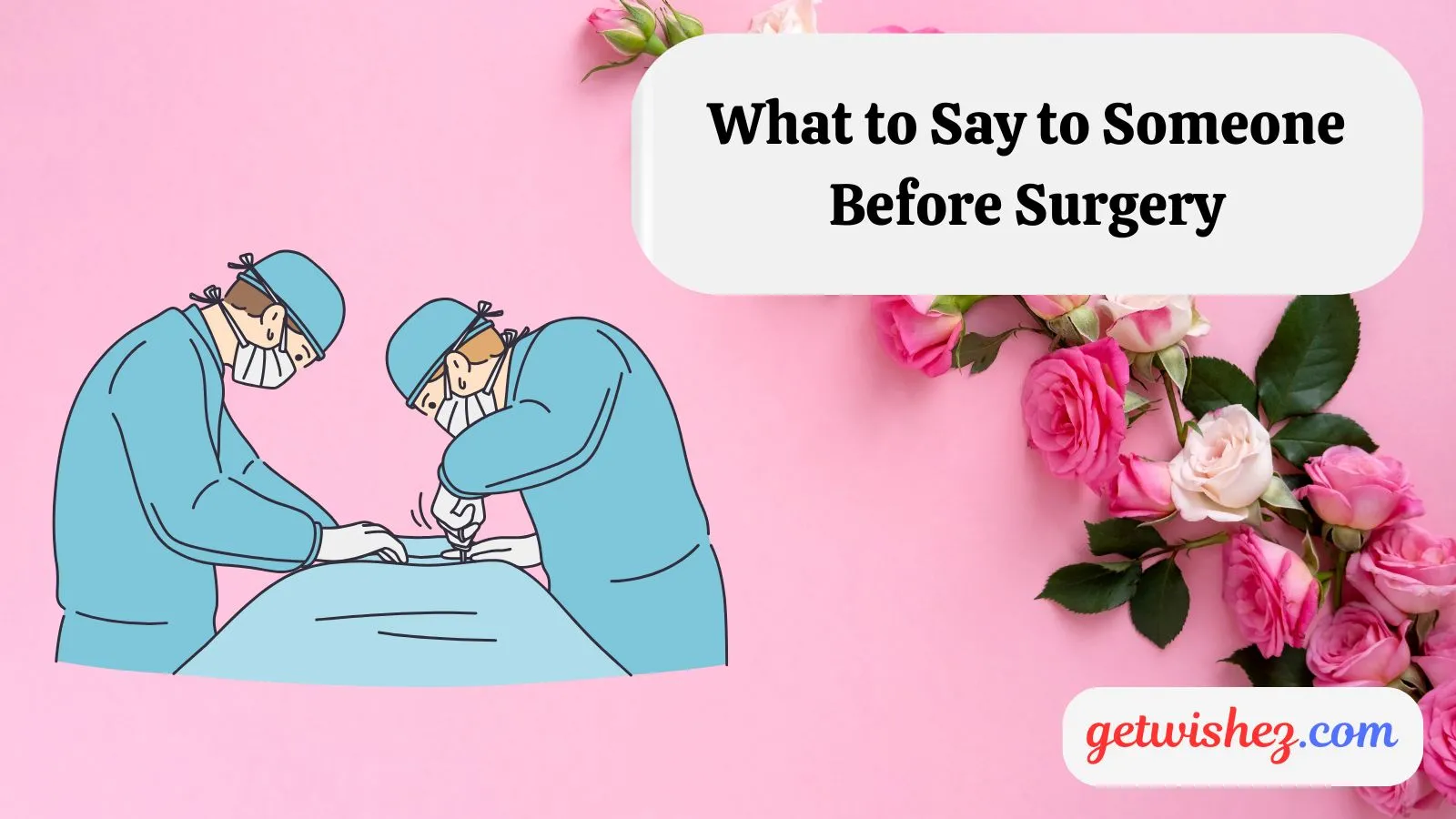 Read more about the article 120 What to Say to Someone Before Surgery: The Guide to Perfect Wishes for 2025
