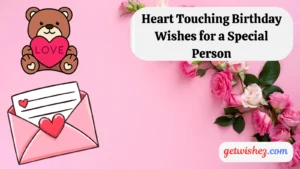 Read more about the article 120+ Heart Touching Birthday Wishes for a Special Person for 2025