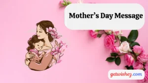 Read more about the article 145+ Mother’s Day Message: The Perfect Wishes for Every Mom for 2025