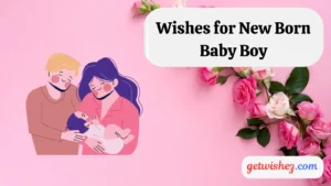 Read more about the article 150 Wishes for New Born Baby Boy: Heartfelt Messages to Celebrate the Little Prince for 2025